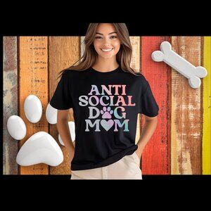 Anti-social dog mom t-shirt Perfect Valentines Day Gift for her Shirt